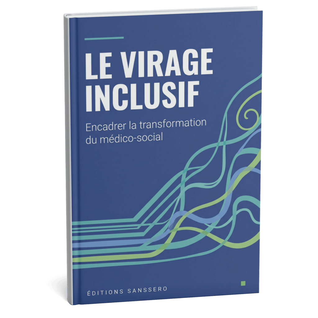 Le Virage Inclusif — Encadrer la transformation du médico-social